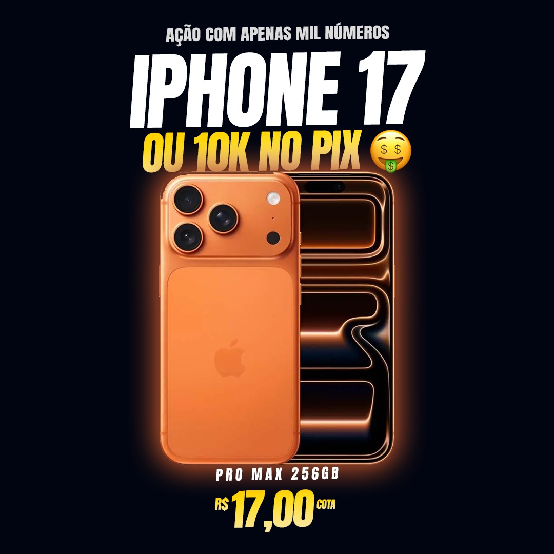 1ª - Iphone 17 Pro Max 256gb ou 10K no PIX